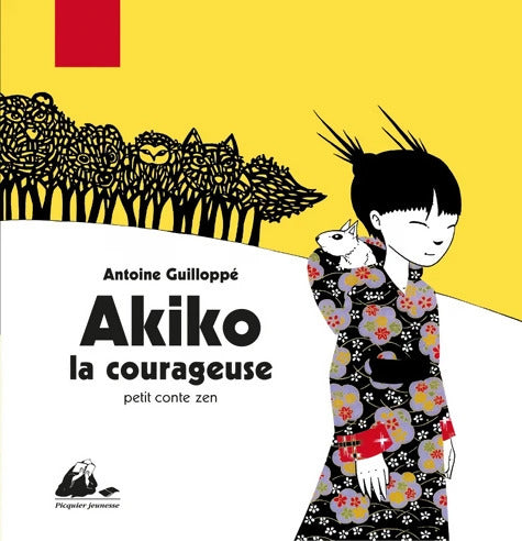 Akiko la courageuse : Petit conte zen - Antoine Guilloppe - Livre