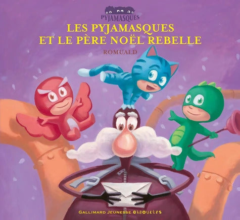 LES PYJAMASQUES ET LE père Noël REBELLE - Romuald - Livre