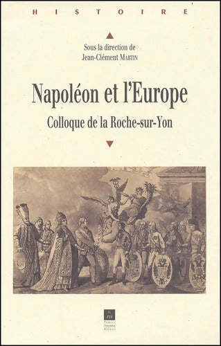 Napoléon et l'Europe : Colloque de La Roche-sur-Yon - Collectif - Livre