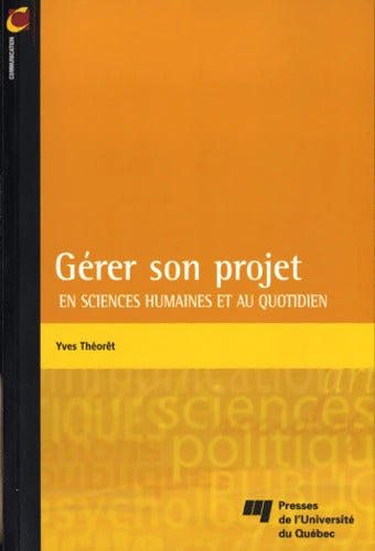 GERER SON PROJET. EN SCIENCES HUMAINES ET AU QUOTIDIEN - YVES THEORET - Livre