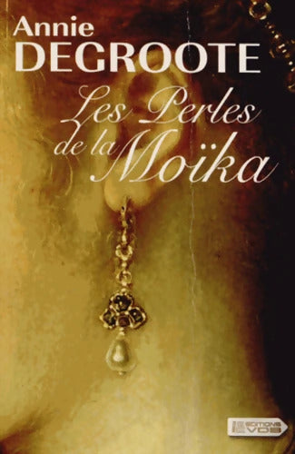 Les perles de la Moïka - Annie Degroote - Livre