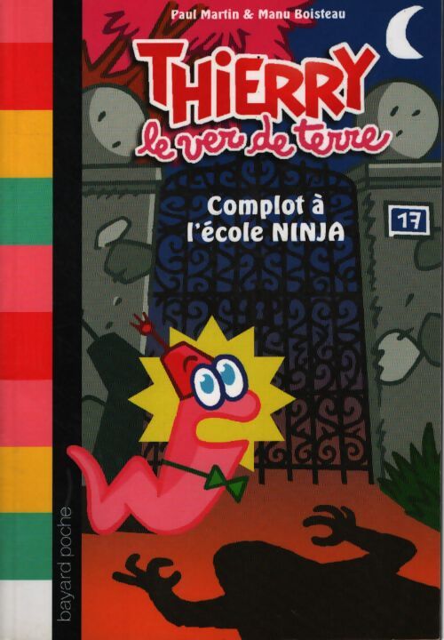 Complot à l'école ninja : Thierry le ver de terre - Paul Martin - Livre
