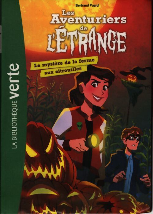 Les aventuriers de l'étrange - le mystère de la ferme aux citrouilles : Tome 9 - Bertrand Puard - Livre