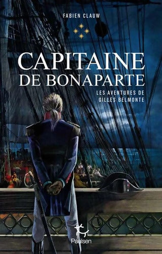 Les Aventures de Gilles Belmonte Tome IV Tome 4 Capitaine de Bonaparte - Fabien Clauw - Livre