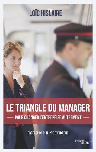 Le triangle du manager - Pour changer l'entreprise autrement : Pour changer l'entreprise autrement - Loïc Hislaire - Livre