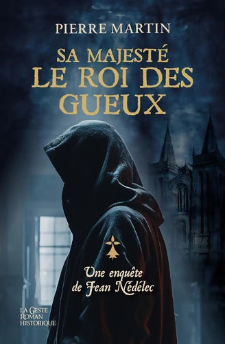 Sa majesté : Le roi des Gueux - Une enquête de Jean Nédélec - Pierre Martin - Livre