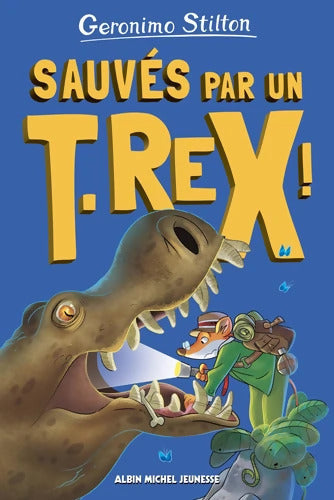 Sur l'île des derniers dinosaures Tome VII - Sauvés par un T-Rex ! - Geronimo Stilton - Livre