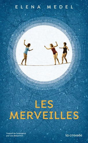 Les Merveilles - Elena Medel - Livre