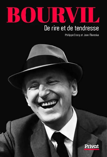 Bourvil : De rire et de tendresse - Philippe Crocq - Livre