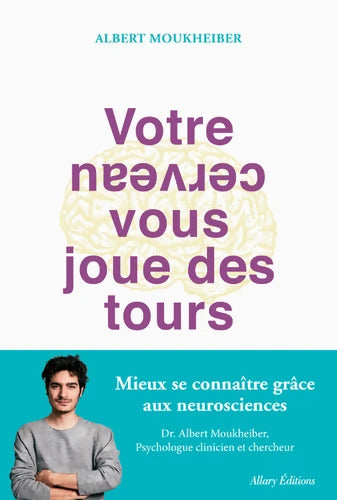 Votre cerveau vous joue des Tours - Albert Moukheiber - Livre