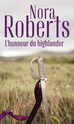 L'honneur du Highlander : Serena la rebelle - Contre vents et marées - Nora Roberts - Livre