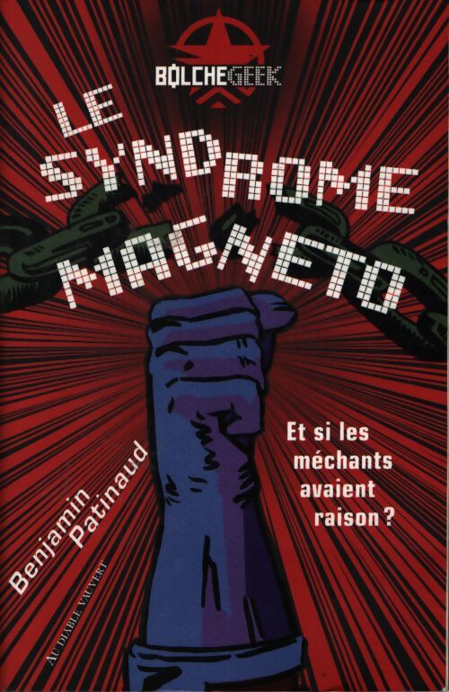 Le syndrome magneto : Et si les méchants avaient raison ? -Bolcgeek - Benjamin Patinaud - Livre