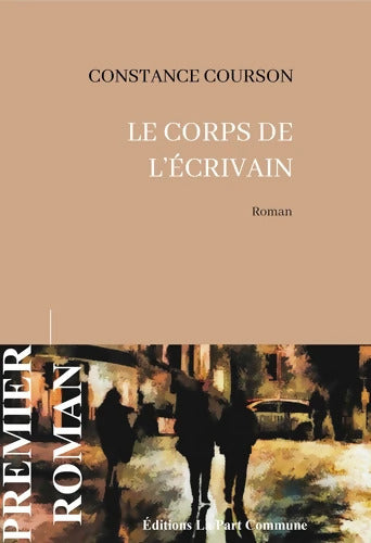 Le corps de l'écrivain - Constance Courson - Livre