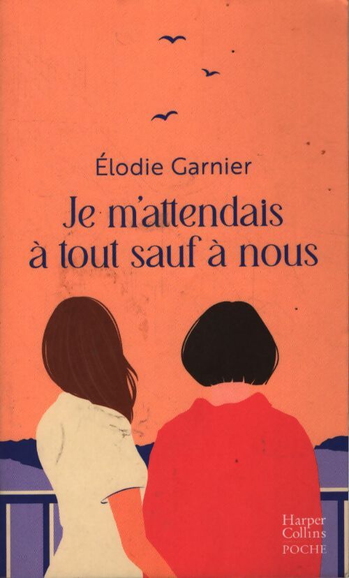 Je m'attendais à tout sauf à nous - Elodie Garnier - Livre
