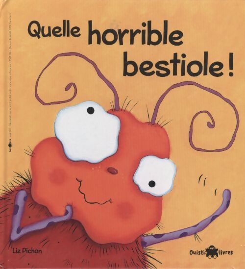 Ouistilivres 6 - élève : Quelle horrible bestiole ! - Liz Pichon - Livre