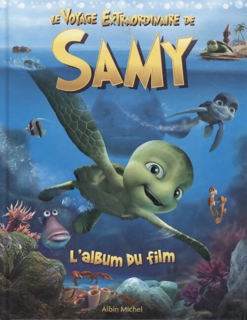 Le voyage extraordinaire de samy : L'album du film - Albin Michel - Livre