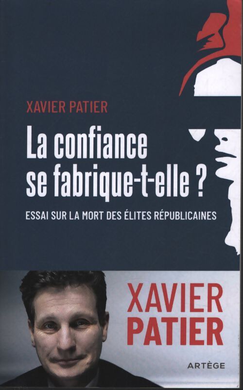 La confiance se fabrique-t-elle ? : Essai sur la mort des élites républicaines - Xavier Patier - Livre