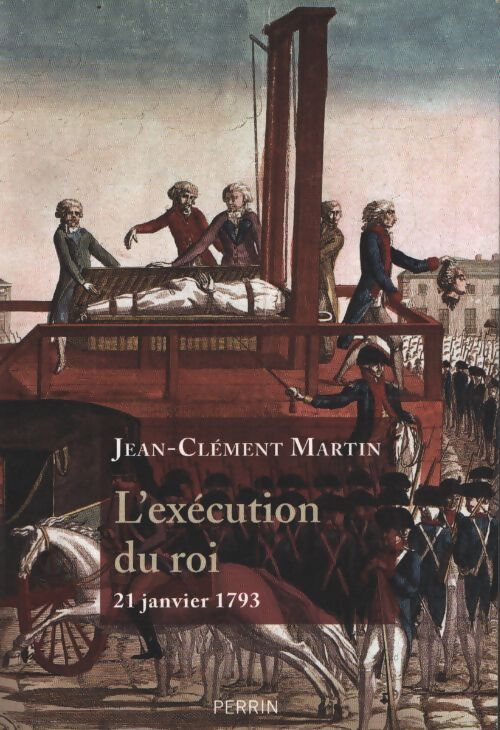 L'exécution du roi : 21 janvier 1793 - Jean-Clément Martin - Livre