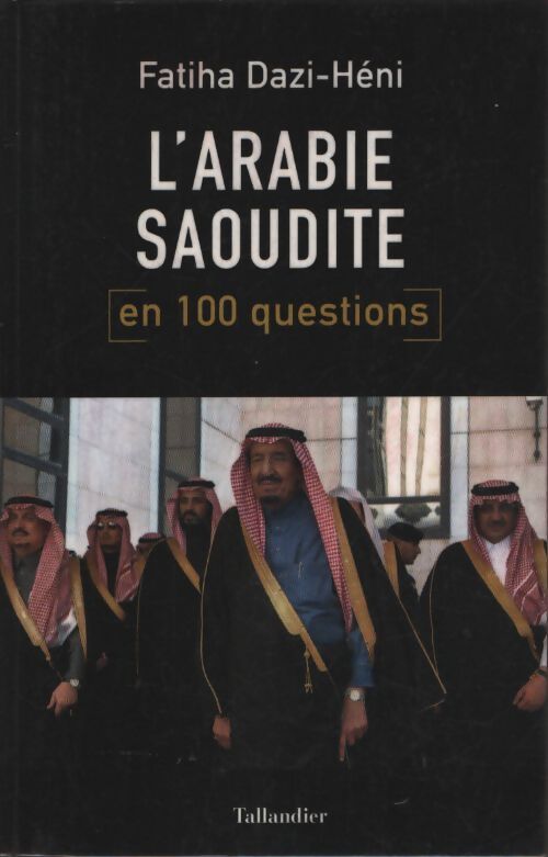 L'Arabie Saoudite en 100 questions - Fatiha Dazi-Héni - Livre