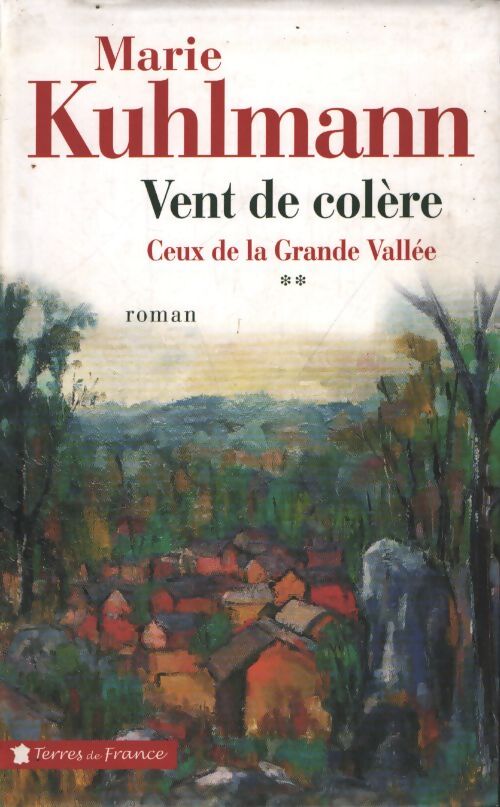 Vent de colere. Ceux de la grande vallée Tome II - Marie Kuhlmann - Livre