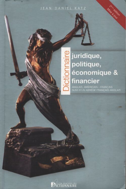 Dictionnaire juridique politique économique & financier anglais-américain-français : Suivi d'un abrégé français-anglais - Jean-Daniel Katz - Livre