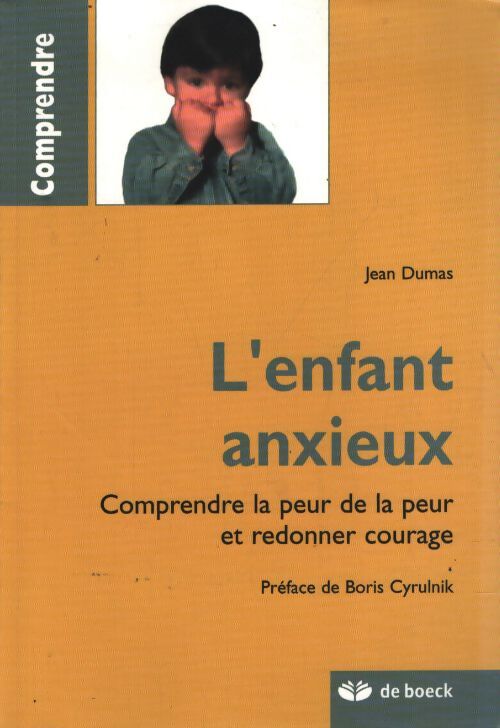 L'enfant anxieux : Comprendre la peur de la peur et redonner courage - Jean Dumas - Livre