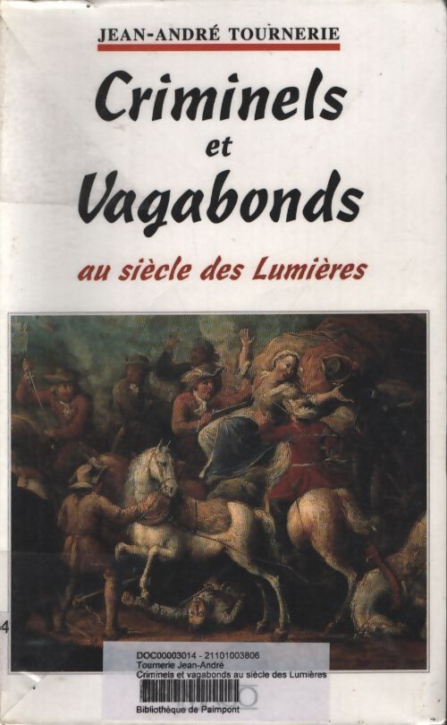 Criminels & vagabonds au siècle lum. - Jean-André Tournerie - Livre
