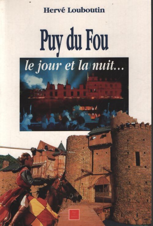 Puy-du-fou : Le jour et la nuit - Hervé Louboutin - Livre