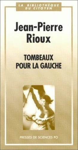 Tombeaux pour la gauche - Jean-Pierre Rioux - Livre
