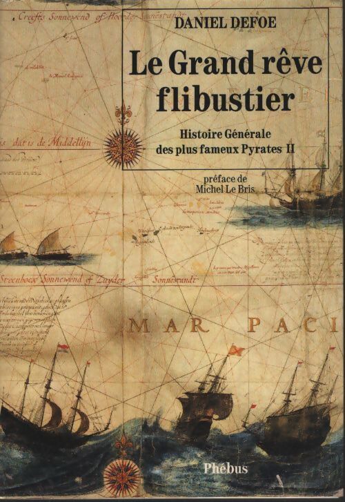 Le grand rêve flibustier : Histoire générale des plus fameux pyrates 2 - Daniel Defoe - Livre