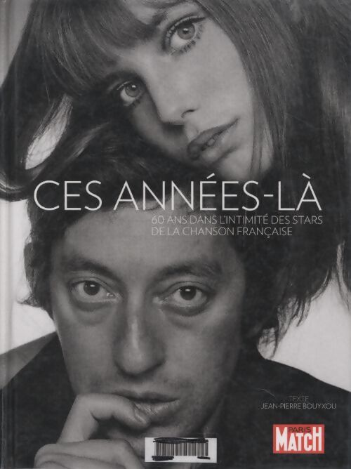 Ces années-là : 60 ans dans l'intimité des stars de la chanson française - Jean-Pierre Bouyxou - Livre