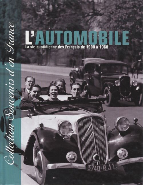 L'automobile - la vie quotidienne des français de 1900 à 1968 - collection souvenirs d'en France - Serge Bellu - Livre