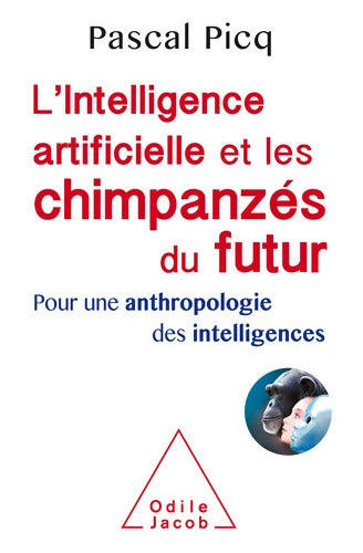 L'Intelligence artificielle et les chimpanzés du futur - Pascal Picq - Livre