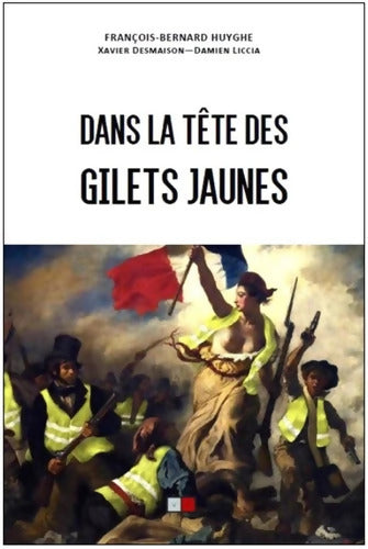 Dans la tête des gilets jaunes - François-Bernard Huyghe - Livre