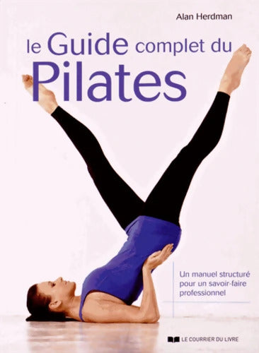Le guide complet du Pilates - Alan Herdman - Livre
