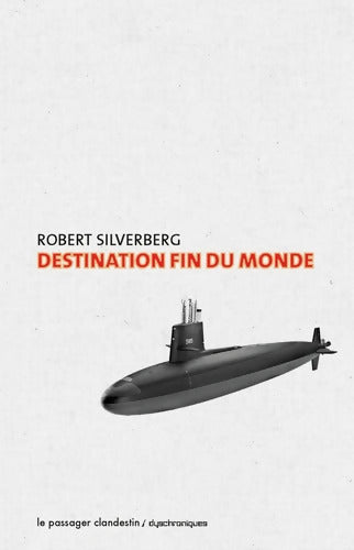 Destination Fin du Monde - Robert Silverberg - Livre