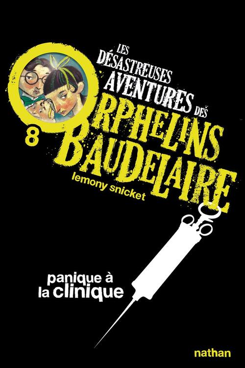 Les désastreuses aventures des enfants Baudelaire Tome VIII : Panique à la clinique - Lemony Snicket - Livre