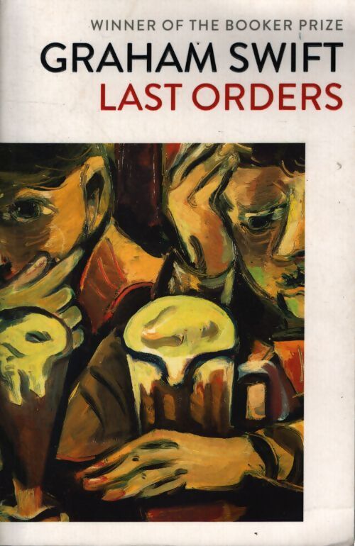 Last orders - Graham Swift - Livre