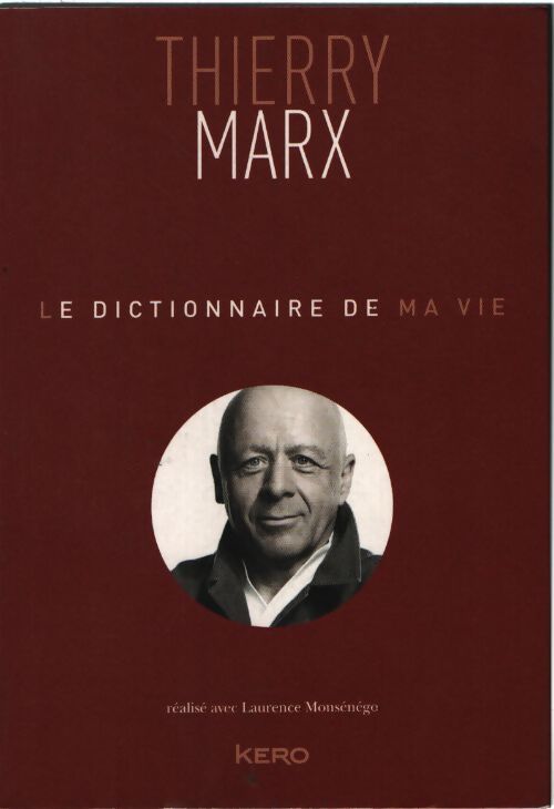 Le dictionnaire de ma vie - thierry marx - Thierry Marx - Livre
