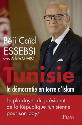 Tunisie : La démocratie en terre d'islam - Beji Caïd Essebsi - Livre