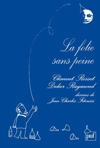 La folie sans peine - Clément Rosset - Livre