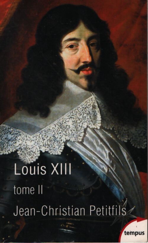 Louis XIII tome II - Jean-Christian Petitfils - Livre