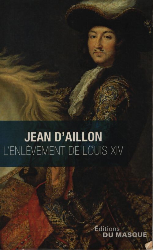 L'enlèvement de louis XIV - Jean D'Aillon - Livre