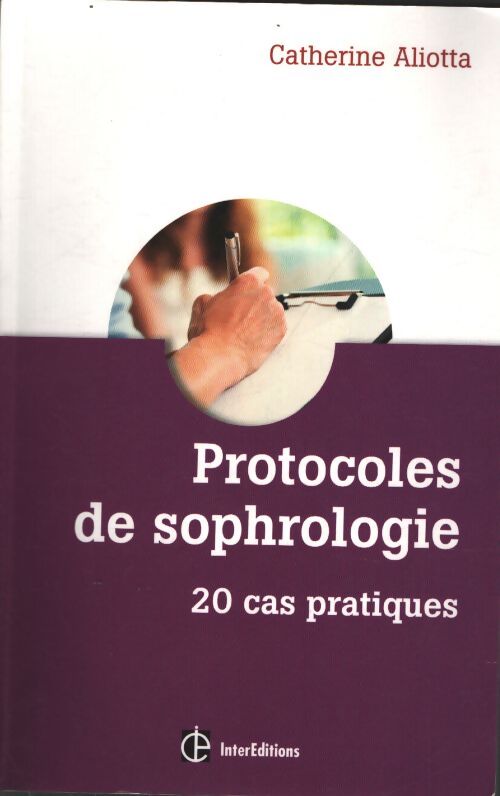 Protocoles de sophrologie : 20 cas pratiques - Catherine Aliotta - Livre