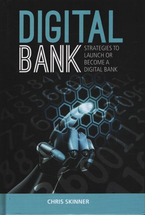 Digital bank : Stratégies to launch or become a digital bank - Chris Skinner - Livre