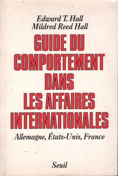 Guide du comportement dans les affaires internationales. Allemagne Etats-Unis France - Edward T. Hall - Livre