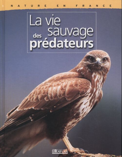 La vie sauvage des prédateurs - Collectif - Livre