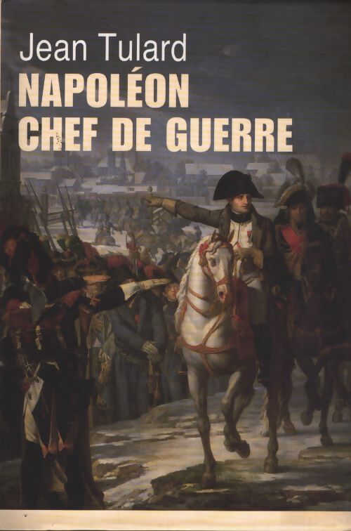 Napoleon chef de guerre. - Tulard Jean - Livre
