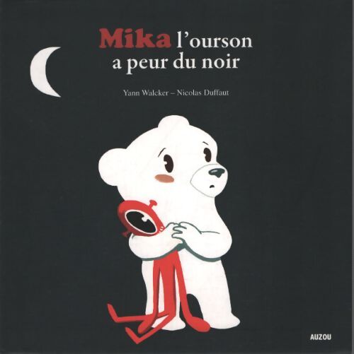 Mika l'ourson a peur du noir - Yann Walcker - Livre