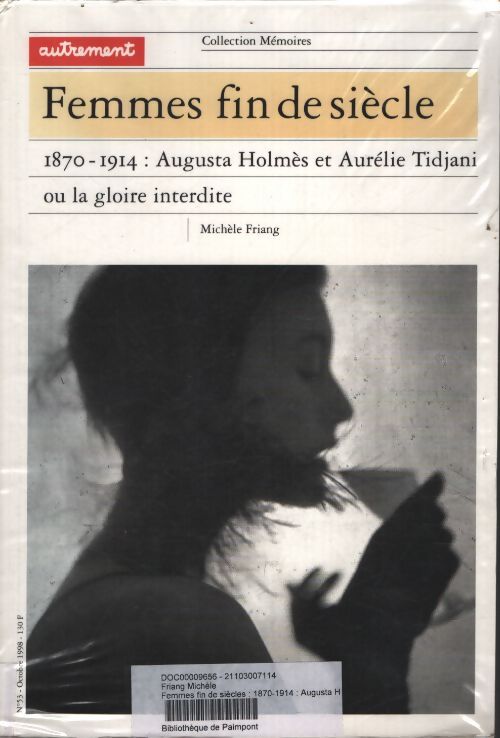Femmes fin de siècle. 1870-1914 : Augusta holmès et aurélie tidjani ou la gloire interdite - Michèle Friang - Livre